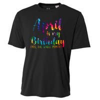 April Is My Birthday Yes The Whole Month Colorful Cooling Performance Crew T-Shirt