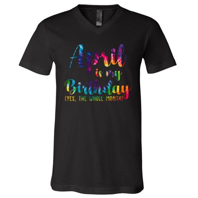 April Is My Birthday Yes The Whole Month Colorful V-Neck T-Shirt