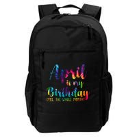 April Is My Birthday Yes The Whole Month Colorful Backpack