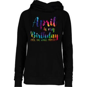 April Is My Birthday Yes The Whole Month Colorful Womens Funnel Neck Pullover Hood