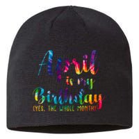 April Is My Birthday Yes The Whole Month Colorful Sustainable Beanie