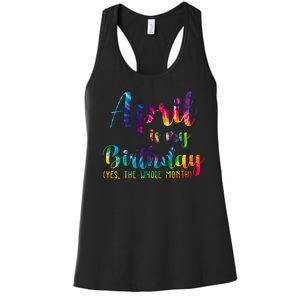 April Is My Birthday Yes The Whole Month Colorful Women's Racerback Tank