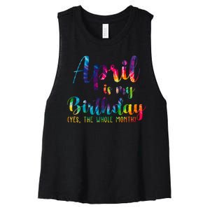 April Is My Birthday Yes The Whole Month Colorful Women's Racerback Cropped Tank