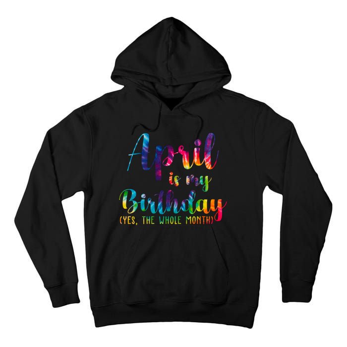 April Is My Birthday Yes The Whole Month Colorful Tall Hoodie