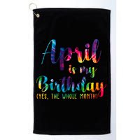April Is My Birthday Yes The Whole Month Colorful Golf Towel