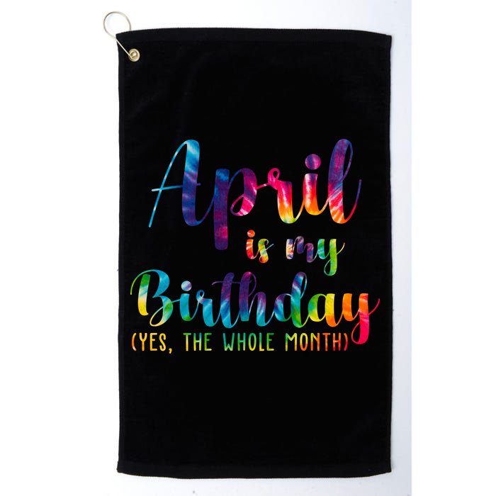 April Is My Birthday Yes The Whole Month Colorful Golf Towel