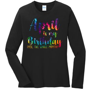 April Is My Birthday Yes The Whole Month Colorful Ladies Long Sleeve Shirt