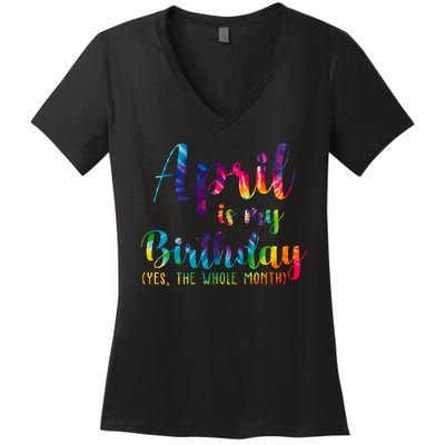 April Is My Birthday Yes The Whole Month Colorful Women's V-Neck T-Shirt