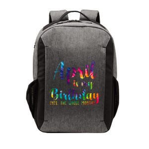 April Is My Birthday Yes The Whole Month Colorful Vector Backpack