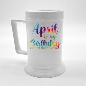 April Is My Birthday Yes The Whole Month Colorful Beer Stein