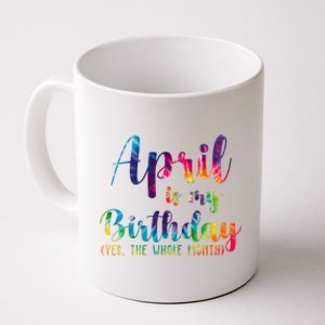 April Is My Birthday Yes The Whole Month Colorful Coffee Mug