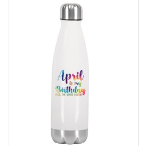 April Is My Birthday Yes The Whole Month Colorful Stainless Steel Insulated Water Bottle