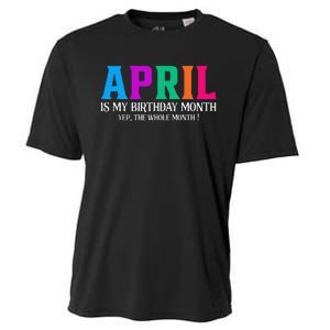 April Is My Birthday Month Yep The Whole Month! Cooling Performance Crew T-Shirt