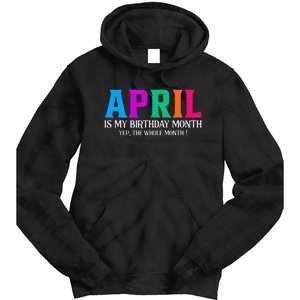 April Is My Birthday Month Yep The Whole Month! Tie Dye Hoodie