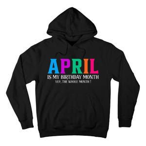 April Is My Birthday Month Yep The Whole Month! Tall Hoodie