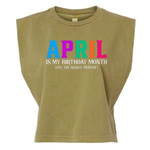 April Is My Birthday Month Yep The Whole Month! Garment-Dyed Women's Muscle Tee