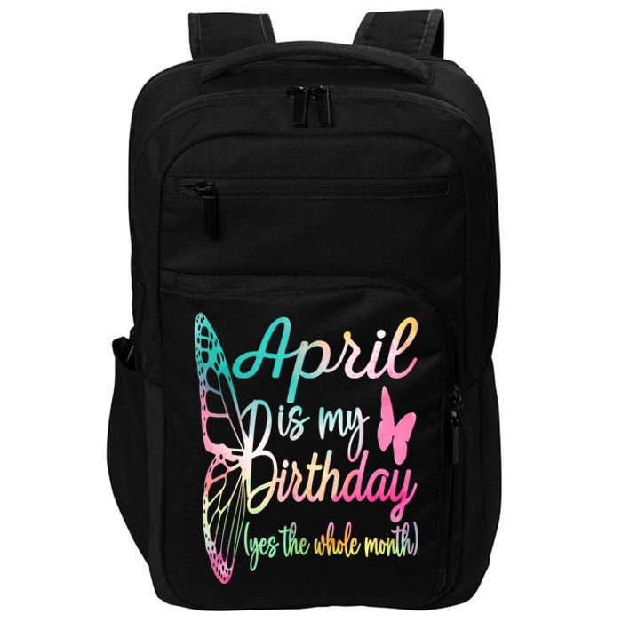 April Is My Birthday Month Yes The Whole Month April Birthday Impact Tech Backpack