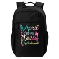 April Is My Birthday Month Yes The Whole Month April Birthday Daily Commute Backpack