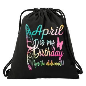 April Is My Birthday Month Yes The Whole Month April Birthday Drawstring Bag