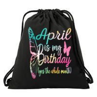 April Is My Birthday Month Yes The Whole Month April Birthday Drawstring Bag