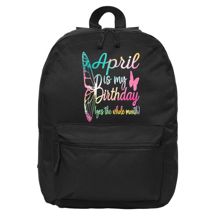 April Is My Birthday Month Yes The Whole Month April Birthday 16 in Basic Backpack