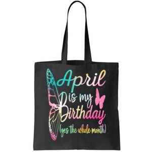 April Is My Birthday Month Yes The Whole Month April Birthday Tote Bag