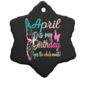 April Is My Birthday Month Yes The Whole Month April Birthday Ceramic Star Ornament