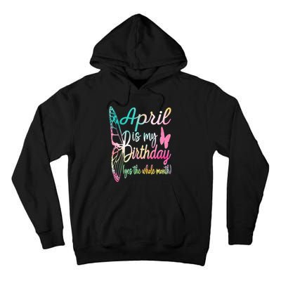 April Is My Birthday Month Yes The Whole Month April Birthday Tall Hoodie