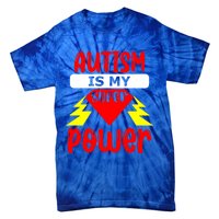 Autism Is My Super Power Cool Gift Tie-Dye T-Shirt