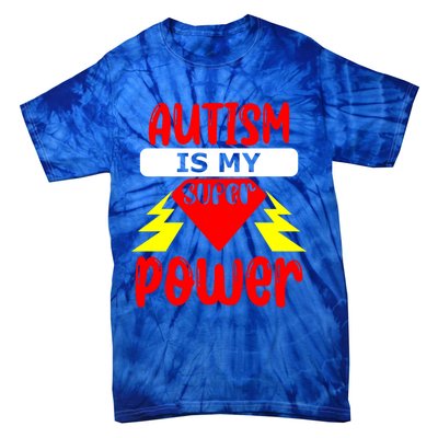 Autism Is My Super Power Cool Gift Tie-Dye T-Shirt