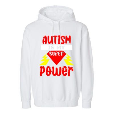 Autism Is My Super Power Cool Gift Garment-Dyed Fleece Hoodie