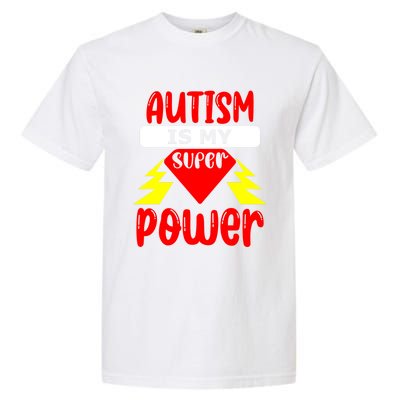 Autism Is My Super Power Cool Gift Garment-Dyed Heavyweight T-Shirt