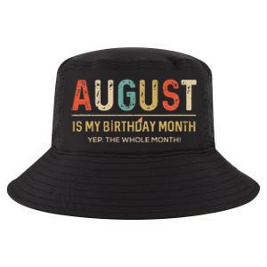 August Is My Birthday Month Yep The Whole Month Funny Cool Comfort Performance Bucket Hat