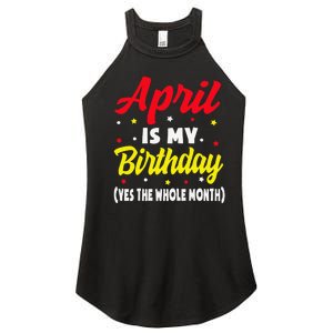 April Is My Birthday The Whole Month April Birthday Women's Perfect Tri Rocker Tank