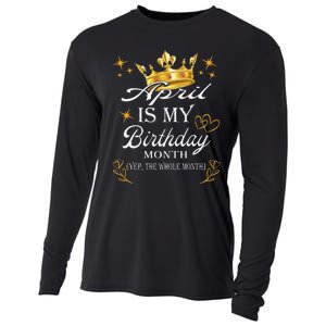 April Is My Birthday Yep The Whole Month Birthday Cooling Performance Long Sleeve Crew