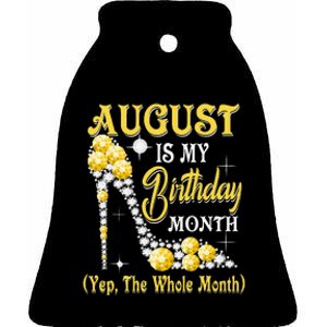 August Is My Birthday Month Yep The Whole Month shoes Gifts Ceramic Bell Ornament