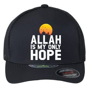 Allah Is My Only Hope Islamic Muslim Ramadan Gift Flexfit Unipanel Trucker Cap