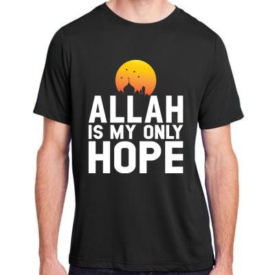 Allah Is My Only Hope Islamic Muslim Ramadan Gift Adult ChromaSoft Performance T-Shirt