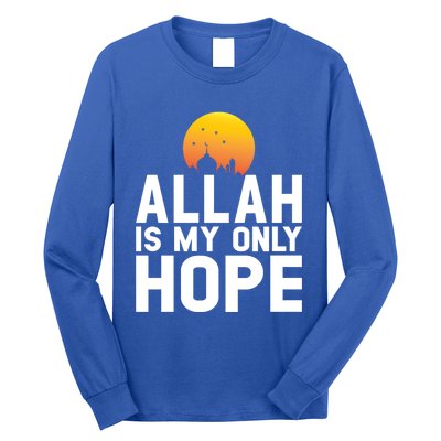 Allah Is My Only Hope Islamic Muslim Ramadan Gift Long Sleeve Shirt