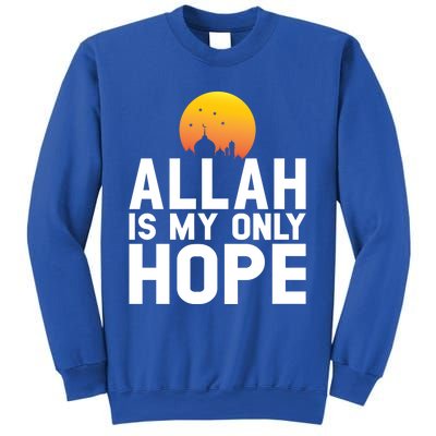 Allah Is My Only Hope Islamic Muslim Ramadan Gift Sweatshirt