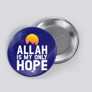 Allah Is My Only Hope Islamic Muslim Ramadan Gift Button