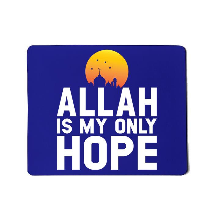 Allah Is My Only Hope Islamic Muslim Ramadan Gift Mousepad