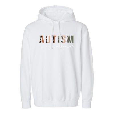 Autism Is My Superpower Autism Awareness Neurodiversity Gift Garment-Dyed Fleece Hoodie