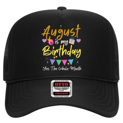 August Is My Birthday Month Yes The Whole Month Funny High Crown Mesh Back Trucker Hat