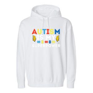 Autism Is My Superpower Autistic Advocate Gift Garment-Dyed Fleece Hoodie