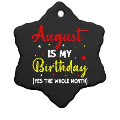 August Is My Birthday The Whole Month August Birthday Month Ceramic Star Ornament