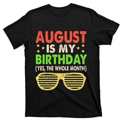 August Is My Birthday The Whole Month August Birthday Retro T-Shirt