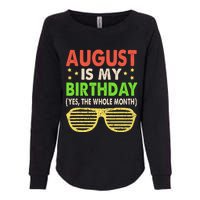 August Is My Birthday The Whole Month August Birthday Retro Womens California Wash Sweatshirt