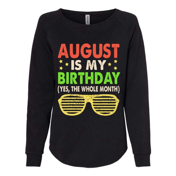 August Is My Birthday The Whole Month August Birthday Retro Womens California Wash Sweatshirt