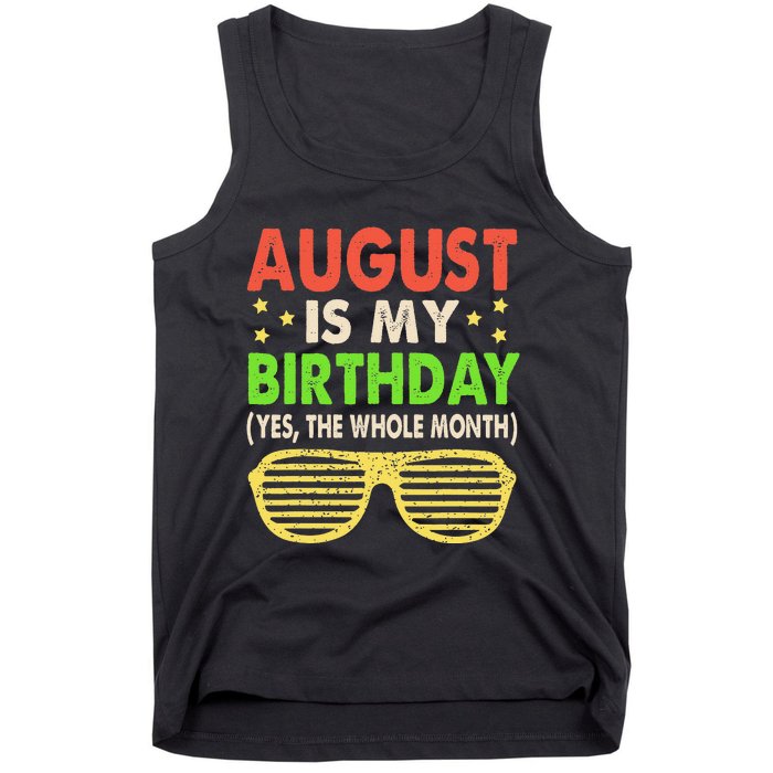 August Is My Birthday The Whole Month August Birthday Retro Tank Top